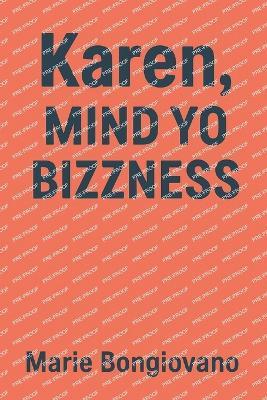 Karen, Mind Yo Bizzness - Marie Bongiovano - cover