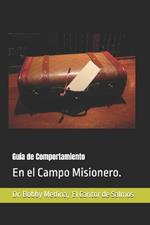 Gui´a de Comportamiento: En el Campo Misionero.
