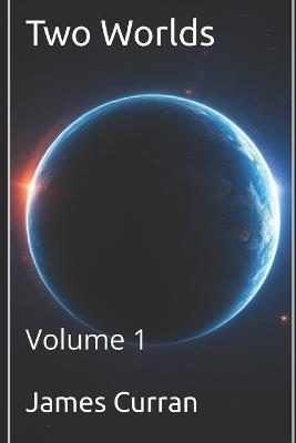 Two Worlds: Volume one - James Curran - cover