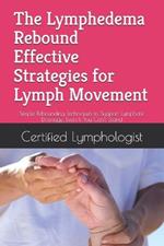 The Lymphedema Rebound: Effective Strategies for Lymph Movement: Simple Rebounding Techniques to Support Lymphatic Drainage, Even If You Can't Stand