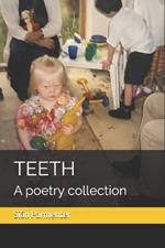 Teeth: A poetry collection