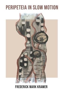 Peripeteia in Slow Motion - Frederick Mark Kramer - cover