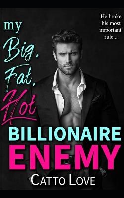 My Big, Fat, Hot Billionaire Enemy - Catto Love - cover