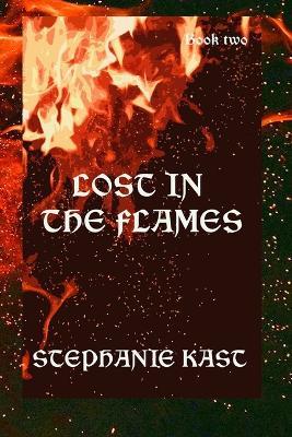 Lost in the Flames - Stephanie Kast - cover