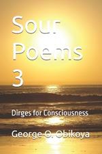 Sour Poems 3: Dirges for Consciousness