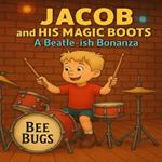 Jacob and his Magic Boots: A Beatle-ish Bonanza