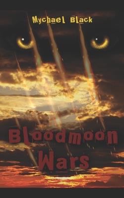 Bloodmoon Wars - Mychael Black - cover