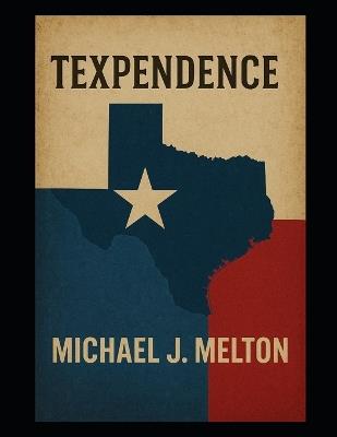Texpendence - Michael J Melton - cover