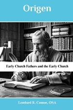 Origen: Early Church Fathers and the Early Church