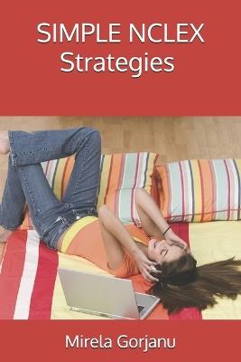 NCLEX Strategies Made Simple - Elite Nursing Notes - Mirela Gorjanu - cover