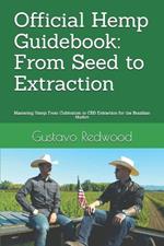 Official Hemp Guidebook: From Seed to Extraction: Mastering Hemp: From Cultivation to CBD Extraction for the Brazilian Market
