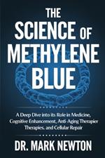 The Science of Methylene Blue: A Deep Dive into Its Role in Medicine, Cognitive Enhancement, Anti-Aging Therapies, and Cellular Repair.