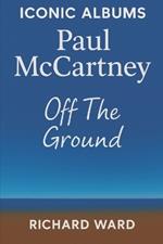 Iconic Albums - Paul McCartney - Off The Ground