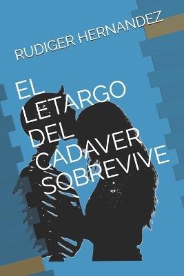 El Letargo del Cadaver Sobrevive - Rudiger Hernandez - cover