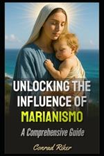 Unlocking the Influence of Marianismo: A Comprehensive Guide