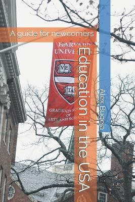 Education in the USA: A guide for newcomers - Alex Bugeja - cover