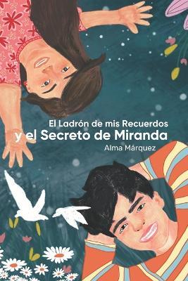El ladrón de mis recuerdos y el Secreto de Miranda - Alma Marquez - cover