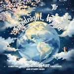 Goodnight, World: A Bedtime Journey Through Cultures, Creatures, and Starry Skies