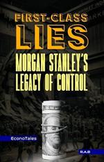 First-Class Lies: Morgan Stanley's Legacy of Control