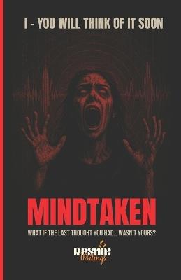 MindTaken - You Will Think of It Soon: A Psychological Horror Series - Dasnir Writings - cover