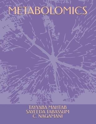 Metabolomics - Sayeeda Tabassum,C Nagamani,Tayyaba Mahtab - cover