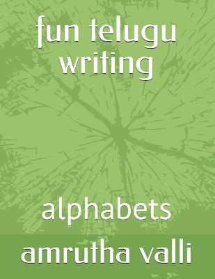 fun telugu writing: alphabets - Amrutha Valli - cover