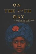 On the 27th day: A Baring of the Soul