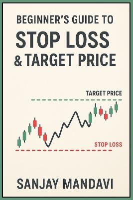 Beginners Guide to Stop Loss and Target Price - Sanjay Mandavi - cover
