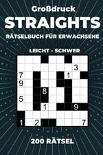 Großdruck Straights Rätselbuch für Erwachsene - 200 Rätsel Leicht bis Schwer: Str8ts Zahlenrätsel zum Ausfüllen mit Lösungen