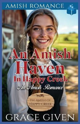 An Amish Haven in Happy Creek: An Amish Romance - Grace Given - cover
