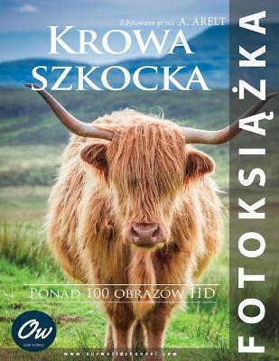 Krowa szkocka: Fotoksiazka - A Arelt,Our World - cover