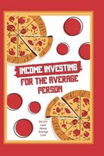 Income Investing for the Average Person: We Can Lead Above Average Lives