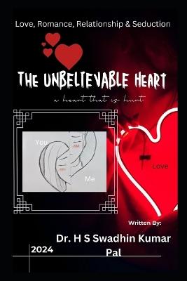 The Unbelievable Heart - H S Swadhin Kumar Pal - cover