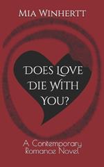 Does Love Die With You?: A Contemporary Romance Novel