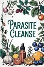Parasite Cleanse: Natural Solutions and Nutrition Programs for a Healthier You, Your Family, and Pets