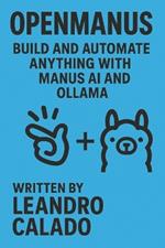 OpenManus: Build and Automate Anything with Manus AI and Ollama