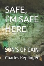 Safe, I'm Safe Here: Son's of Cain