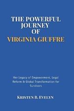 The Powerful Journey of Virginia Giuffre: Her Legacy of Empowerment, Legal Reform & Global Transformation for Survivors