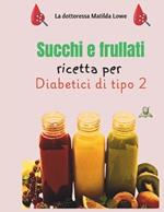 Succhi e frullati ricetta per Diabetici di tipo 2