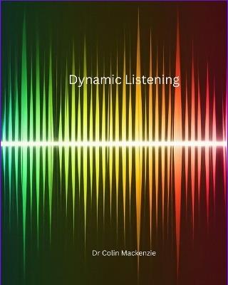 Dynamic Selling - The book for your future: An essential lifeskill written for building relationships, personal or business - Colin MacKenzie - cover