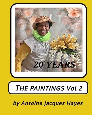 20 Years of Paintings Vol 2 - Antoine Jacques Hayes - cover