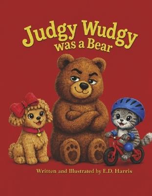 Judgy Wudgy Was a Bear: A Picture Book about Unkind Words and Learning to Belong (Ages 3-6) - E D Harris - cover