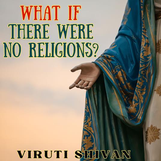 What If There Were No Religions?
