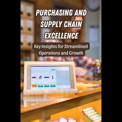 Purchasing and Supply Chain Excellence: Key Insights for Streamlined Operations and Growth