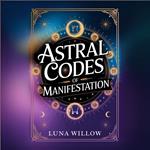 Astral Codes of Manifestation