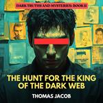 Hunt for the King of the Dark Web, The