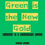 Green is the New Gold