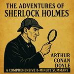 Adventures of Sherlock Holmes, The: A Comprehensive 8-Minute Summary