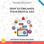 How to Organize Your Digital Life: