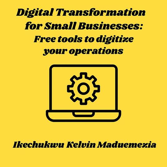 Digital Transformation for Small Businesses: Free tools to digitize your operations